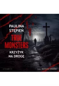 Krzyżyk na drogę. True Monsters