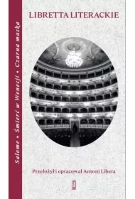 Libretta literackie. Salome, Śmierć w Wenecji, Czarna maska
