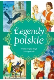 Legendy polskie. Wiano świętej Kingi i inne
