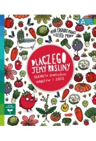 Dlaczego jemy rośliny? Sekrety owoców, warzyw i zbóż. Akademia Mądrego Dziecka. Chcę wiedzieć