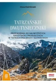 Tatrzańskie dwutysięczniki. Przewodnik po najwyższych szczytach i przełęczach w Tatrach polskich i słowackich