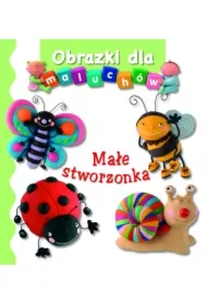 Małe stworzonka. Obrazki dla maluchów