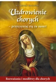 Uzdrowienie chorych - przyczyniaj się za nami!