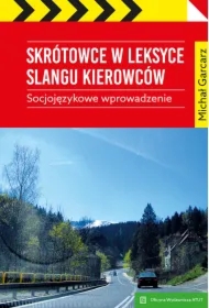 Skrótowce w leksyce slangu kierowców. Socjojęzykowe wprowadzenie