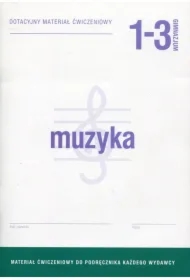 Muzyka 1-3. Dotacyjny materiał ćwiczeniowy do podręcznika każdego wydawcy. Gimnazjum