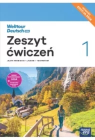 Welttour Deutsch neu 1. Zeszyt ćwiczeń do języka niemieckiego dla liceum ogólnokształcącego i technikum. Edycja 2024