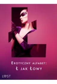 Erotyczny alfabet: Ł jak Łowy - zbiór opowiadań