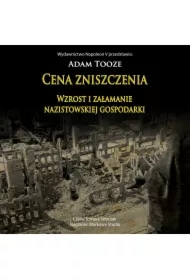 CENA ZNISZCZENIA. Wzrost i załamanie nazistowskiej gospodarki