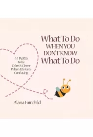 What To Do When You Don`t Know What To Do?