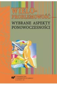 Wieloproblemowość wybrane aspekty ponowoczesności