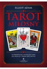 Tarot miłosny. Interpretacja i rozkłady kart dla relacji i spraw sercowych