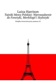Tajniki Mowy Polskiej: Wprowadzenie do Fonetyki, Morfologii i Stylistyki