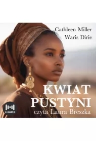 Kwiat pustyni. Niezwykła wędrówka z szałasu nomadów do świata wielkiej mody