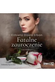 Fatalne zauroczenie. Tom 1