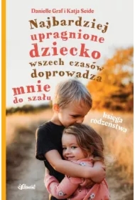 Najbardziej upragnione dziecko wszech czasów doprowadza mnie do szału &ndash; Księga rodzeństwa