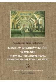 Muzeum starożytności w Wilnie. Historia i rekonstrukcja zbiorów malarstwa i grafiki