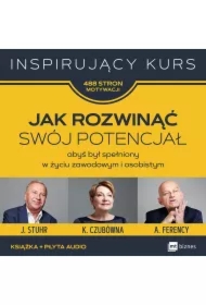 Jak rozwinąć swój potencjał. abyś był spełniony w życiu zawodowym i osobistym