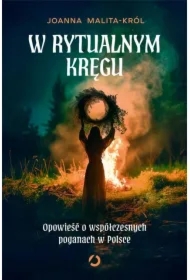 W rytualnym kręgu.  Opowieść o współczesnych poganach w Polsce