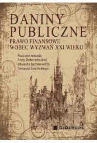 Daniny publiczne. Prawo finansowe wobec wyzwań XXI wieku