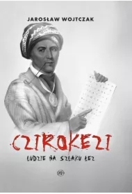 Czirokezi. Ludzie na Szlaku Łez