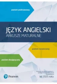 Język angielski. Arkusze maturalne. Poziom podstawowy, rozszerzony, dwujęzyczny. 8 arkuszy maturalnych zgodnych z wymaganiami egzaminacyjnymi obowiązującymi od 2025 roku