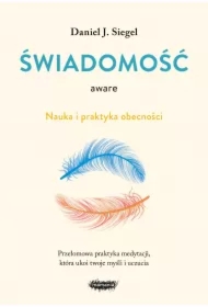 Aware. Świadomość. Nauka i praktyka obecności