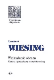 Widzialność obrazu Historia i perspektywy estetyki formalnej (twarda)