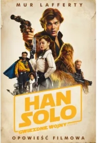 Han Solo. Gwiezdne Wojny Historie. Opowieść filmowa. Star Wars