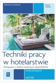 Techniki pracy w hotelarstwie. Kwalifikacja HGT.03. Zeszyt ćwiczeń do nauki zawodu technik hotelarstwa