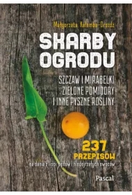 Skarby ogrodu. Szczaw, mirabelki, zielone pomidory i inne pyszne rośliny