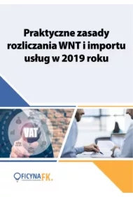 Praktyczne zasady rozliczania WNT i importu usług w 2019 roku