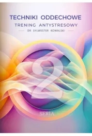 Techniki Oddechowe. Część 2. Trening Antystresowy