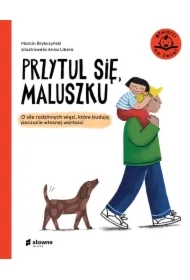 Przytul się, maluszku. O sile rodzinnych więzi, które budują poczucie własnej wartości