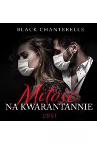 Miłość na kwarantannie &ndash; opowiadanie erotyczne