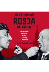 Rosja od kuchni. Jak zbudować imperium nożem, chochlą i widelcem