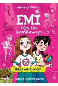 Emi i Tajny Klub Superdziewczyn. Nigdy więcej nudy