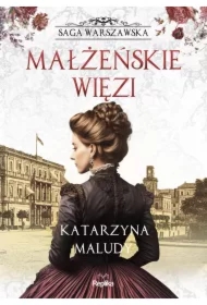 Małżeńskie więzi. Saga warszawska, tom 4