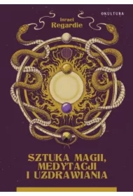 Sztuka magii, medytacji i uzdrawiania