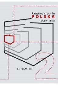 Państwo Średnie &ndash; Polska. Studia i Szkice. Tom 2