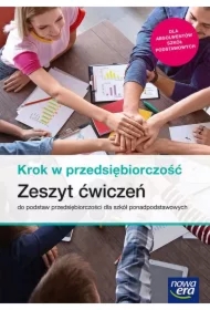 Krok w przedsiębiorczość. Zeszyt ćwiczeń do podstaw przedsiębiorczości dla szkół ponadpodstawowych