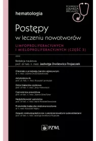 Postępy w leczeniu nowotworów limfoproliferacyjnych i mieloproliferacyjnych. Część 3. Hematologia. W gabinecie lekarza specjalisty