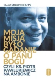 Moją misją było gadanie o Panu Bogu...