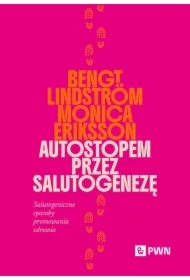 Autostopem przez salutogenezę. Salutogeniczne sposoby promowania zdrowia