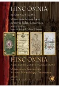 Hinc Omnia. Zbiory XIX-wieczne. Organizacja, terminologia, metodyka badań, konserwacja