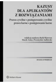 Kazusy dla aplikantów z rozwiązaniami. Prawo cywilne, postępowanie cywilne, prawo karne, postępowanie karne
