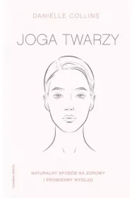 Joga twarzy. Naturalny sposób na zdrowy i promienny wygląd