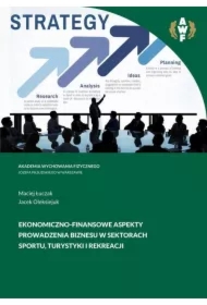 EKONOMICZNO-FINANSOWE ASPEKTY PROWADZENIA BIZNESU W SEKTORACH SPORTU, TURYSTYKI I REKREACJI