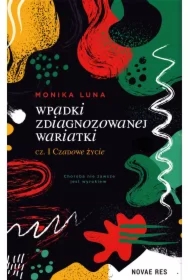 Wpadki zdiagnozowanej wariatki. Cześć 1. Czadowe życie