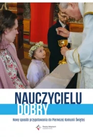 Nauczycielu Dobry. Nowy sposób przygotowania do Pierwszej Komunii Świętej