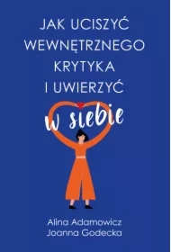 Jak uciszyć wewnętrznego krytyka i uwierzyć w siebie